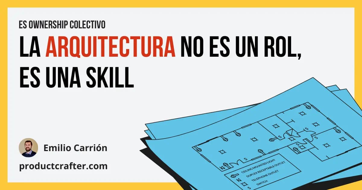 La arquitectura no es un rol, es una skill